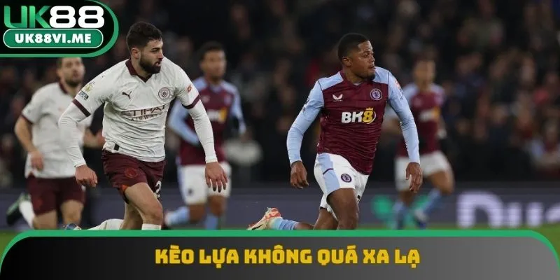 Kèo lựa không quá xa lạ với người chơi